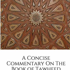 [Read] EPUB 💘 A Concise Commentary On The Book of Tawheed by  Dr Saleh bin Fawzan Al