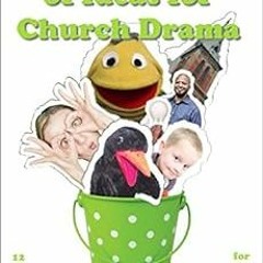 Get KINDLE 📜 A Bucketful of Ideas for Church Drama: 12 skits, sketches and puppet sh
