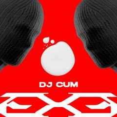 DJ CUM [FREE DL]