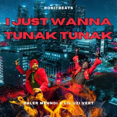 I JUST WANNA TUNAK TUNAK - Daler Mehndi X Lil Uzi Vert X Rokitbeats