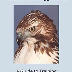 [ACCESS] EPUB KINDLE PDF EBOOK The Falconer’s Apprentice: A Falconer's Guide to Training the Passa
