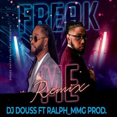 FREAK ME RMX - DJ DOUSS X RALPH MMG