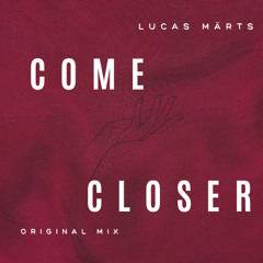 Come Closer - Lucas Märts (Original Mix)