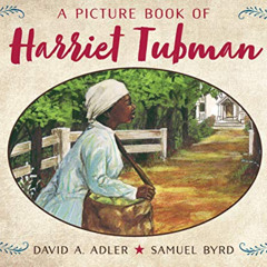 [View] PDF 🧡 A Picture Book of Harriet Tubman (Picture Book Biography) by  David A.