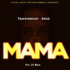 ThaColdBullet - Mama ft. Sozie (Pro. Lil Muzo)