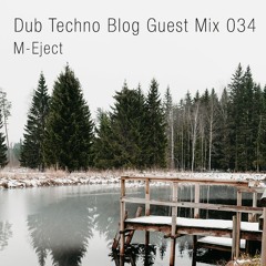 Dub Techno Blog Guest Mix 034 - M-Eject