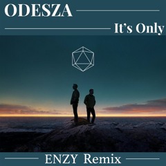 ODESZA - It's Only (feat. Zyra) (Enzy Remix)