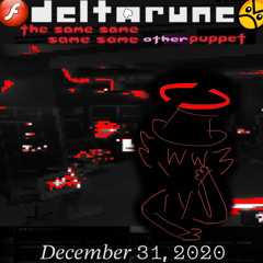 December 31, 2020 [Deltarune; The Same Same Same Same Other Puppet]