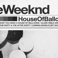 The Weeknd - The Bedroom (Unreleased) House of Baloons