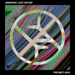 Ampathic - Out On Top [THE NEST #034]