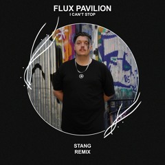 Flux Pavilion - I Can't Stop (Stang Remix)