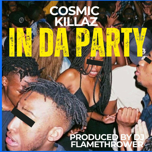 Cosmic Killaz - In Da Party (Produced by DJ Flamethrower)