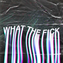 MTHS - What The F*ck