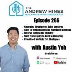 E266 Flexibility and Income Diversity Through Joint Ventures and Wholesaling with Austin Yeh