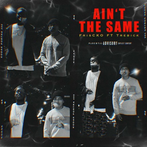 Aint The Same - Friscko ft. TreBick (Prod. Suavè)