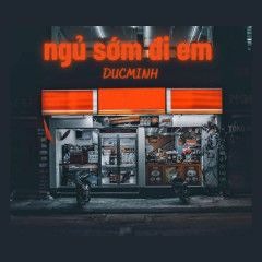 ngủ sớm đi em - ducminh