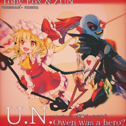 Toby Fox & ZUN - U.N. Owen Was Hero