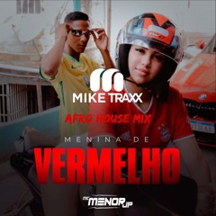 Mike Traxx Ft. MC Menor JP - Menina De Vermelho (Afro - House Mix)