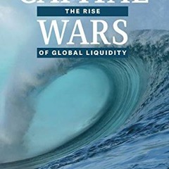 VIEW KINDLE PDF EBOOK EPUB Capital Wars: The Rise of Global Liquidity by  Michael J.