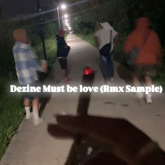 Dezine Must Be Love Rmx (Prod $outni Jok)
