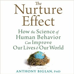 free PDF 💛 The Nurture Effect: How the Science of Human Behavior Can Improve Our Liv