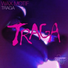 Wax Motif - Traga ft. STO Cultr