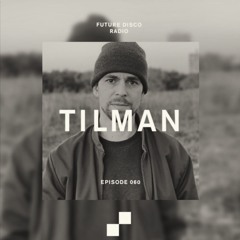 Future Disco Radio - 060 - Tilman - Extended Mix