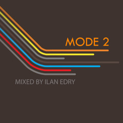 MODE 2 - mixed by Ilan Edry ( 2016 )