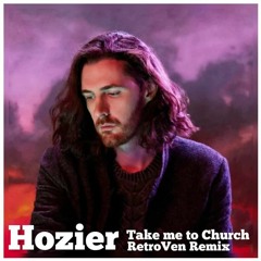 Hozier - Take Me To Church ( RetroVen Remix )