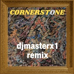 Cornerstone - M I Hole - DJMASTERX1 REMIX