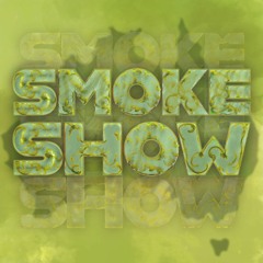 SMOKE SHOW