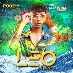 CONCURSO GIG GARANTIDA - TEMA POOL PARTY - DJ LEO ANTUNES