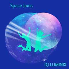 SPACE JAMS - DJ LUMINIX