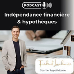 533. LONGUE DISCUSSION COLORÉE SUR L'ENDETTEMENT AVEC FRÉDÉRIK LACHARITÉ COURTIER HYPOTHÈCAIRE