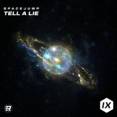 Spacejump - Tell A Lie