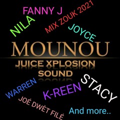 ZOUK MIX 2021-MOUNOU JUICE XPLOSION - FANNYJ, WARREN, JOÉ DWÈT FILÉ, STONY, STACY, JOYCE...