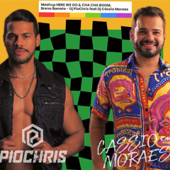 Here we Go x Cha Cha Boom - Breno Barreto, MASHUP DJ PIOCHRIS feat DJ CASSIO MORAES