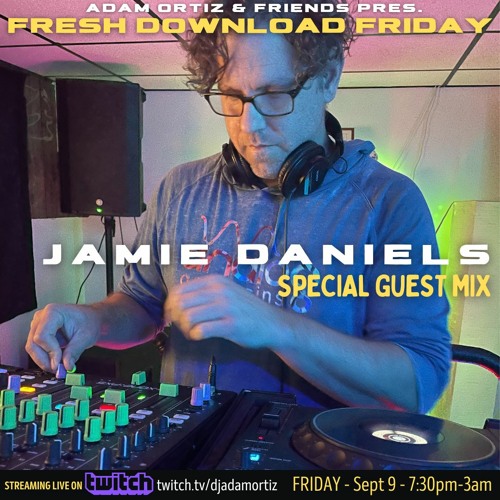 Jamie Daniels Guest Mix - Fresh Download Friday Sept. 9, 2022