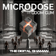 Microdose (The Digital Shaman) feat. Goom Gum