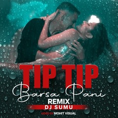 Tip Tip Barsa Pani - Dj Sumu Remix