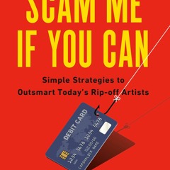 EPUB [READ] Scam Me If You Can: Simple Strategies to Outsmart Today's Rip-off Ar