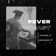 Fever Podcast //27 - Girogazzi (Melodic Techno)