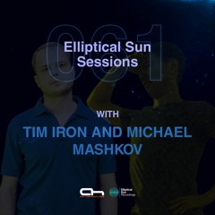 Elliptical Sun Sessions 061 with Tim Iron & Michael Mashkov