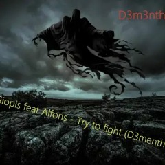 Siopis Feat Alfons - Try To Fight (D3m3nth0r 2023 Edit)