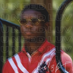 U Need Luv- Kal3b T