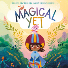 The Magical Yet By Angela DiTerlizzi, Read By Alexandra Ryan (Audiobook Excerpt)