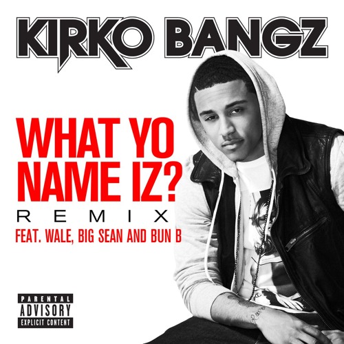 What Yo Name Iz? (feat. Wale, Big Sean and Bun B) [Remix]