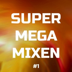 SUPERMEGAMIXEN #1