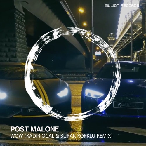 Post Malone - Wow (Kadir Öcal & Burak Körklü Remix)