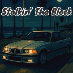 Stalkin’ Tha Block